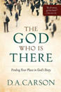 The God Who Is There – Finding Your Place in God`s Story