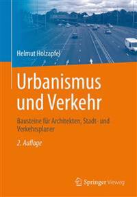 Urbanismus Und Verkehr: Bausteine Fur Architekten, Stadt- Und Verkehrsplaner