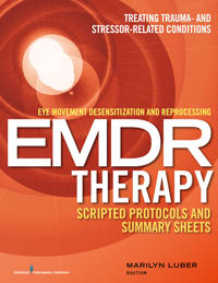 Eye Movement Desensitization and Reprocessing EMDR Therapy Scripted Protocols and Summary Sheets