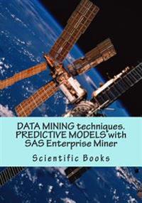 Data Mining Techniques. Predictive Models with SAS Enterprise Miner
