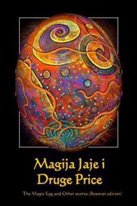 Magija Jaje I Druge Price: The Magic Egg and Other Stories (Bosnian Edition)