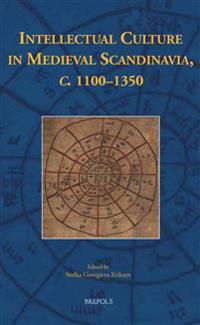 Intellectual Culture in Medieval Scandinavia, C. 1100-1350