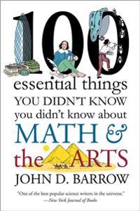100 Essential Things You Didn't Know You Didnt Know about Math and the Arts