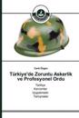 Türkiye'de Zorunlu Askerlik ve Profesyonel Ordu