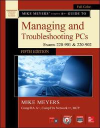 Mike Meyers' Comptia A+ Guide to Managing and Troubleshooting Pcs