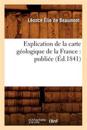 Explication de la Carte Géologique de la France: Publiée (Éd.1841)