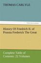 History Of Friedrich II. of Prussia Frederick The Great-Complete Table of Contents