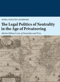 The legal politics of neutrality in the age of privateering