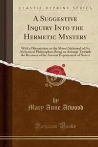 A Suggestive Inquiry Into the Hermetic Mystery