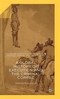 A Global History of Execution and the Criminal Corpse