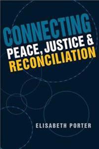 Connecting Peace, Justice & Reconciliation