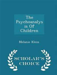 The Psychoanalysis of Children - Scholar's Choice Edition