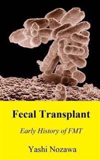 Fecal Transplant: Early History of Fmt