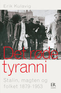 Det røde tyranni. Stalin, magten og folket 1879-1953