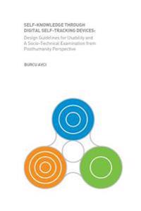 Self-Knowledge Through Self-Tracking Devices: Design Guidelines for Usability and a Socio-Technical Examination from Posthumanity Perspective