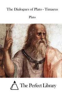 The Dialogues of Plato - Timaeus