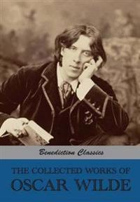 The Collected Works of Oscar Wilde (Lady Windermere's Fan; Salome; A Woman of No Importance; The Importance of Being Earnest; An Ideal Husband; The Picture of Dorian Gray; Lord Arthur Savile's Crime and Other Stories; Intentions; Essays and Lectures; Miscellan