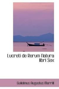 Lucreti De Rerum Natura Libri Sex