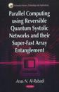 Parallel Computing Using Reversible Quantum Systolic Networks & their Super-Fast Array Entanglement