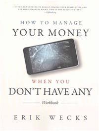 How to Manage Your Money When You Don't Have Any Workbook