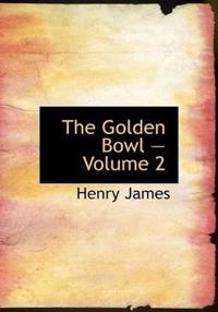 The Golden Bowl - Volume 2