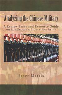 Analyzing the Chinese Military: A Review Essay and Resource Guide on the People's Liberation Army