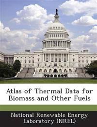 Atlas of Thermal Data for Biomass and Other Fuels