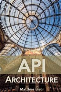 API Architecture: The Big Picture for Building APIs