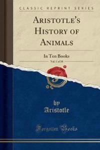Aristotle's History of Animals, Vol. 1 of 10
