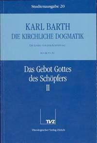 Karl Barth: Die Kirchliche Dogmatik. Studienausgabe: Band 20: III.4 55/56: Das Gebot Gottes Des Schopfers II