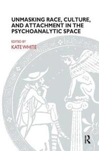 Unmasking Race, Culture, And Attachment in the Psychoanalytic Space