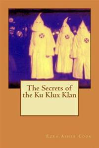 The Secrets of the Ku Klux Klan