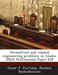 Permafrost and Related Engineering Problems in Alaska