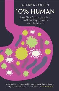 10% human - how your bodys microbes hold the key to health and happiness