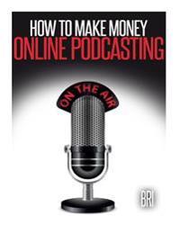 How to Make Money Online Podcasting