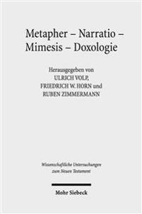 Metapher - Narratio - Mimesis - Doxologie: Begrundungsformen Fruhchristlicher Und Antiker Ethik. Kontexte Und Normen Neutestamentlicher Ethik / Contex