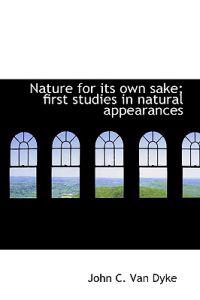 Nature for Its Own Sake; First Studies in Natural Appearances