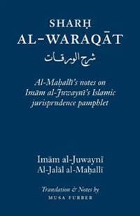 Sharh Al-Waraqat: Al-Mahalli's Notes on Imam Al-Juwayni's Islamic Jurisprudence Pamphlet