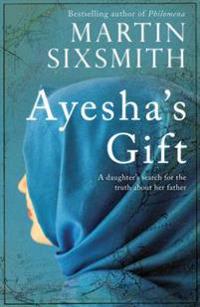 Ayeshas gift - a daughters search for the truth about her father