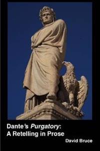 Dante's Purgatory: A Retelling in Prose