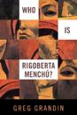 Who Is Rigoberta Menchú?