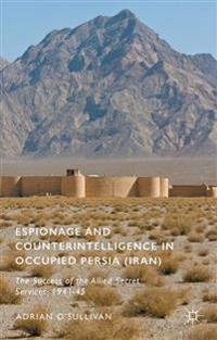 Espionage and Counterintelligence in Occupied Persia Iran
