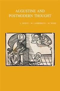 Augustine and Postmodern Thought: A New Alliance Against Modernity?
