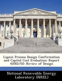 Lignin Process Design Confirmation and Capitol Cost Evaluation