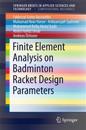 Finite Element Analysis on Badminton Racket Design Parameters