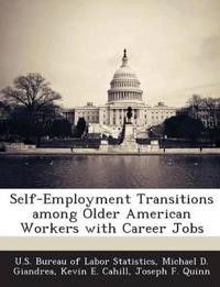 Self-Employment Transitions Among Older American Workers with Career Jobs