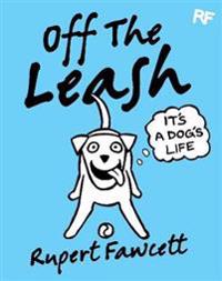Off the Leash: It's a Dog's Life