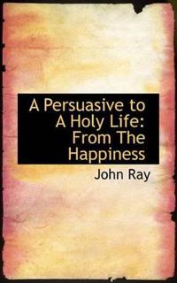 A Persuasive to a Holy Life