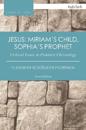 Jesus: Miriam's Child, Sophia's Prophet