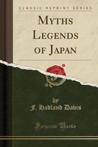 Myths Legends of Japan (Classic Reprint)